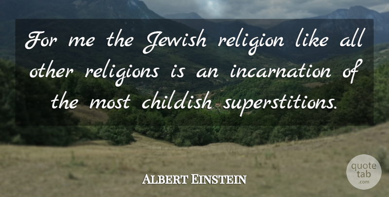 Albert Einstein Quote About Atheist, Religion, Atheism: For Me The Jewish Religion...