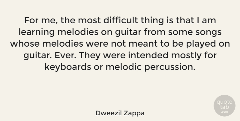 Dweezil Zappa Quote About Song, Guitar, Keyboards: For Me The Most Difficult...