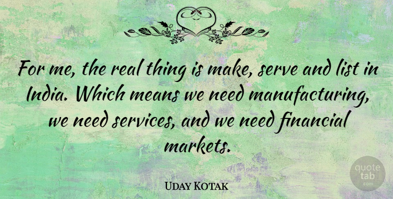 Uday Kotak Quote About List, Means: For Me The Real Thing...