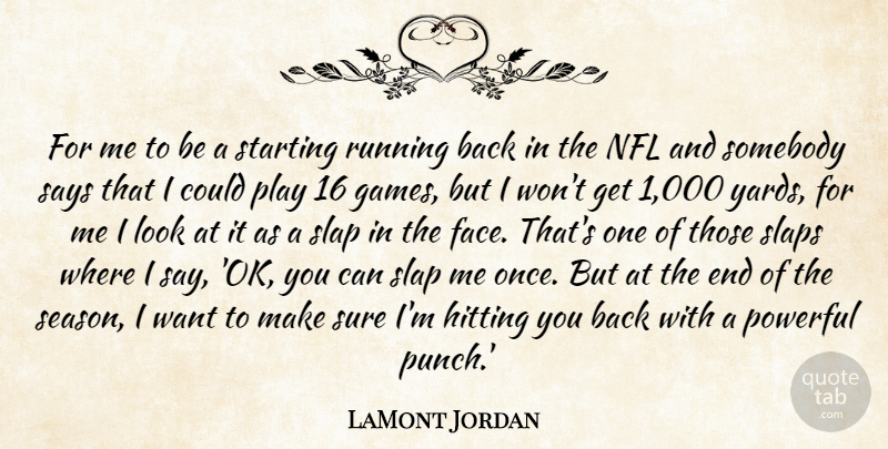 LaMont Jordan Quote About Hitting, Nfl, Powerful, Running, Says: For Me To Be A...