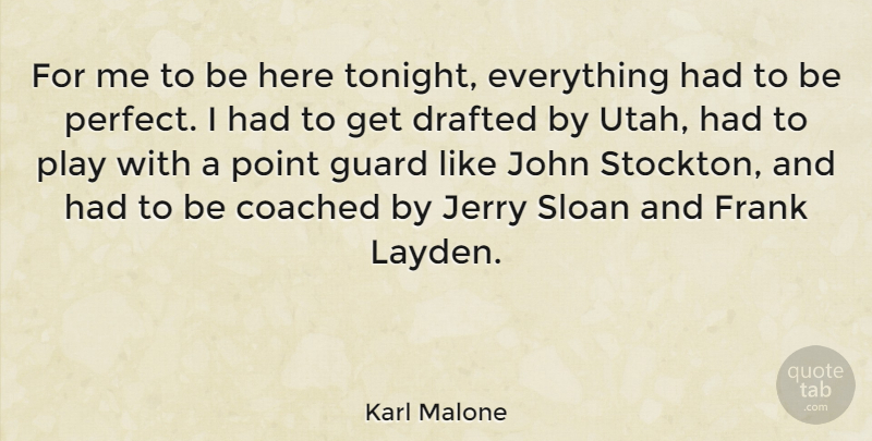 Karl Malone Quote About Coached, Drafted, Guard, Jerry, John: For Me To Be Here...
