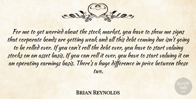 Brian Reynolds Quote About Asset, Bonds, Coming, Corporate, Debt: For Me To Get Worried...