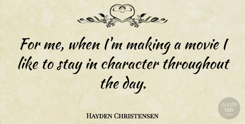 Hayden Christensen Quote About Character: For Me When Im Making...