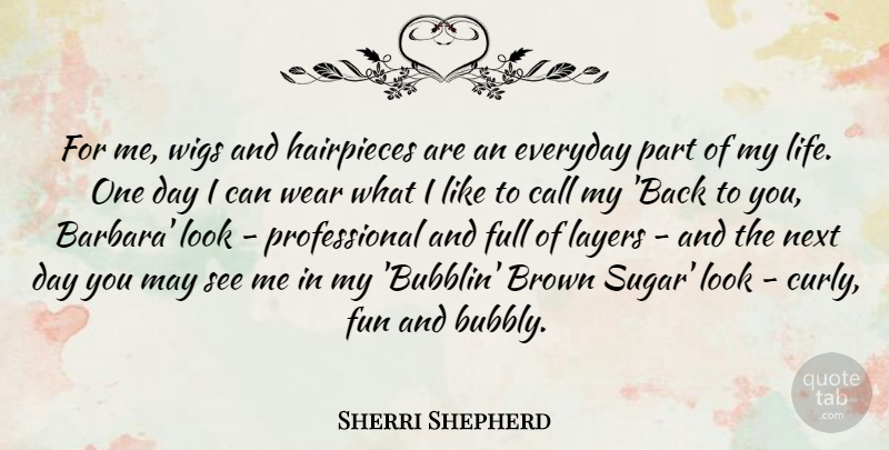 Sherri Shepherd Quote About Brown, Call, Full, Layers, Life: For Me Wigs And Hairpieces...
