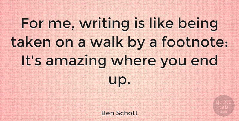 Ben Schott Quote About Amazing: For Me Writing Is Like...