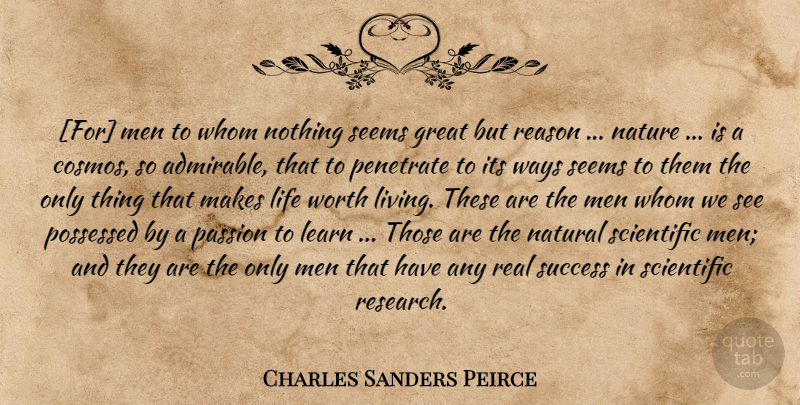 Charles Sanders Peirce Quote About Life, Real, Passion: For Men To Whom Nothing...