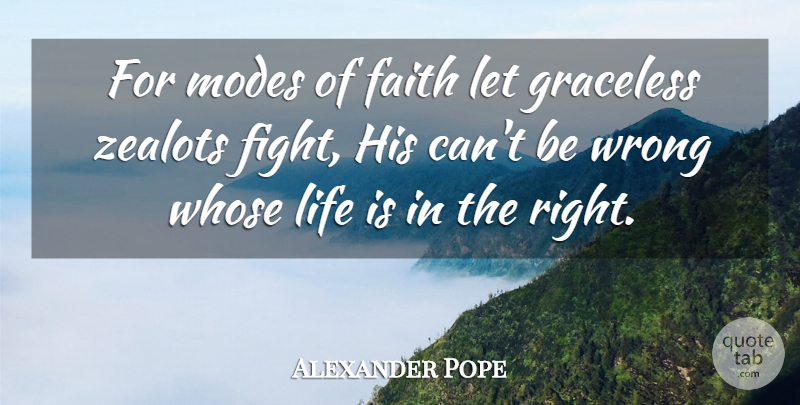 Alexander Pope Quote About English Poet, Faith, Life, Modes, Whose: For Modes Of Faith Let...