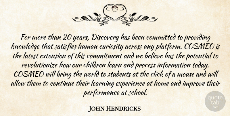 John Hendricks Quote About Across, Allow, Believe, Bring, Children: For More Than 20 Years...