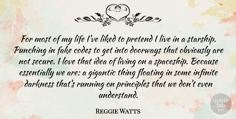 Reggie Watts Quote About Codes, Darkness, Floating, Gigantic, Infinite: For Most Of My Life...