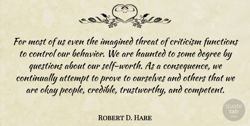 Robert D. Hare Quote About Self Worth, People, Criticism: For Most Of Us Even...