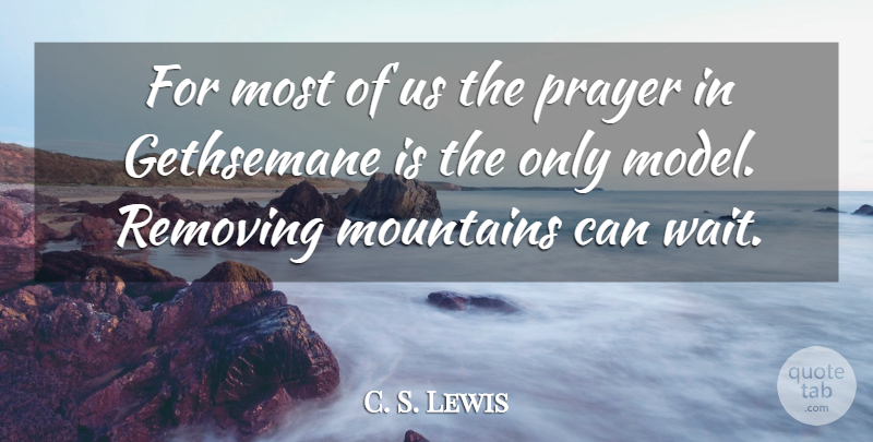 C. S. Lewis Quote About Prayer, Waiting, Mountain: For Most Of Us The...