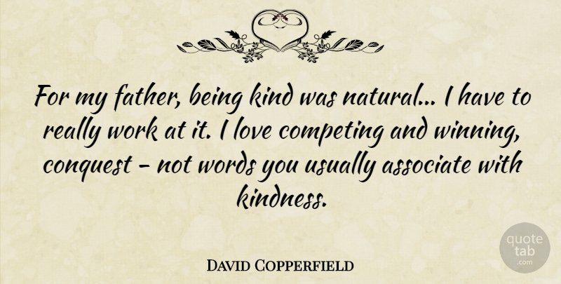 David Copperfield Quote About Kindness, Father, Winning: For My Father Being Kind...