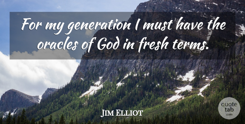 Jim Elliot Quote About Christian, Prayer, Religion: For My Generation I Must...