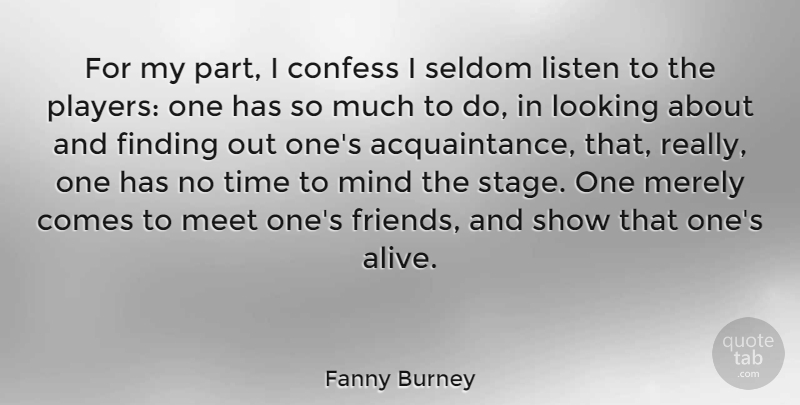 Fanny Burney Quote About Player, Mind, Alive: For My Part I Confess...