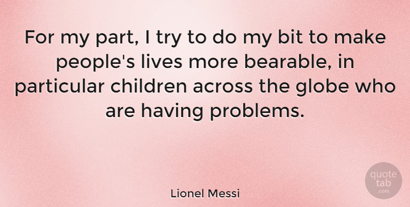 Lionel Messi Quote About Children, People, Trying: For My Part I Try...