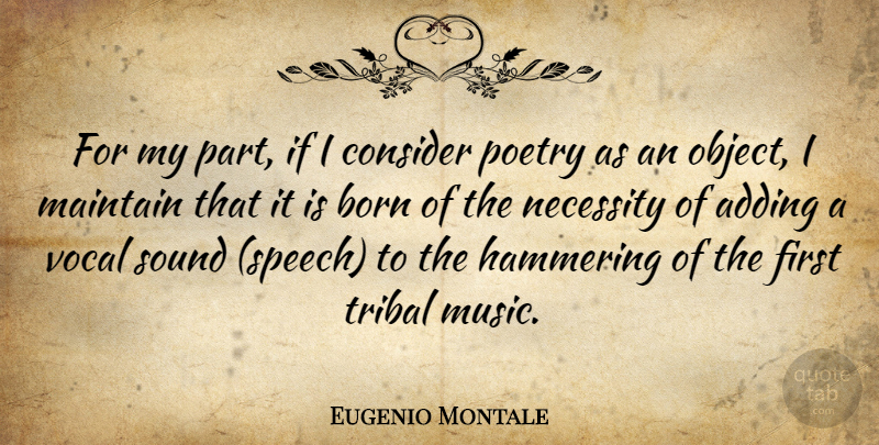 Eugenio Montale Quote About Aggravation, Speech, Firsts: For My Part If I...