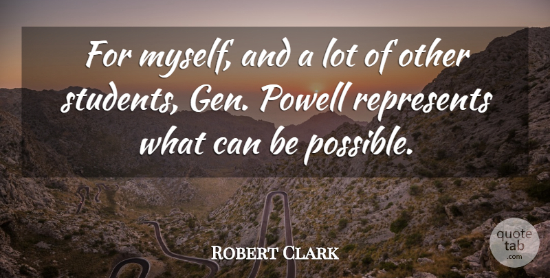 Robert Clark Quote About Represents: For Myself And A Lot...