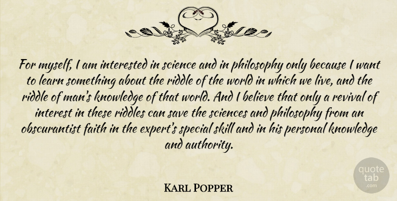 Karl Popper Quote About Philosophy, Believe, Men: For Myself I Am Interested...