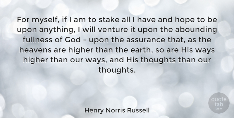 Henry Norris Russell Quote About Heaven, Venture, Way: For Myself If I Am...