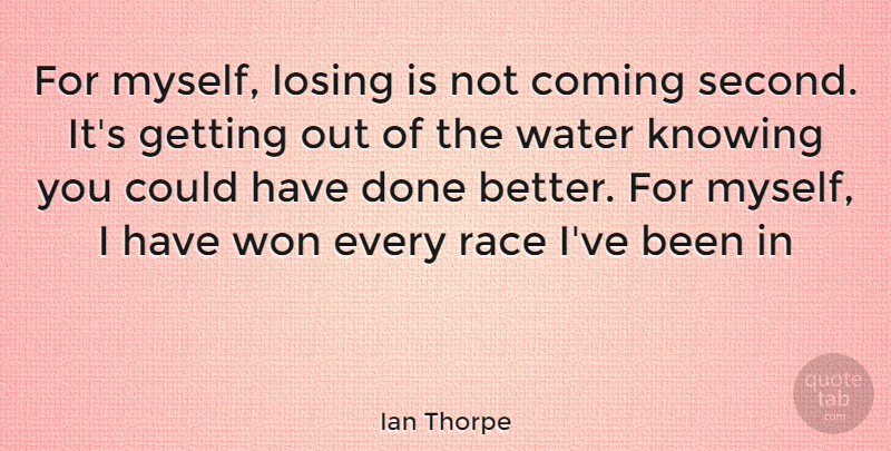 Ian Thorpe Quote About Sports, Swimming, Race: For Myself Losing Is Not...