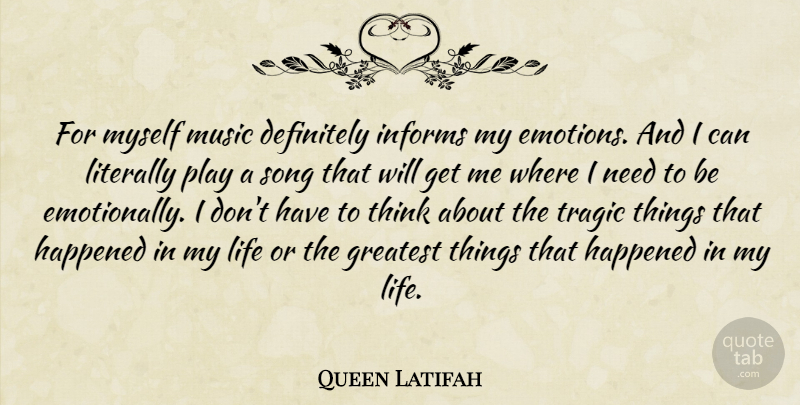 Queen Latifah Quote About Song, Thinking, Play: For Myself Music Definitely Informs...