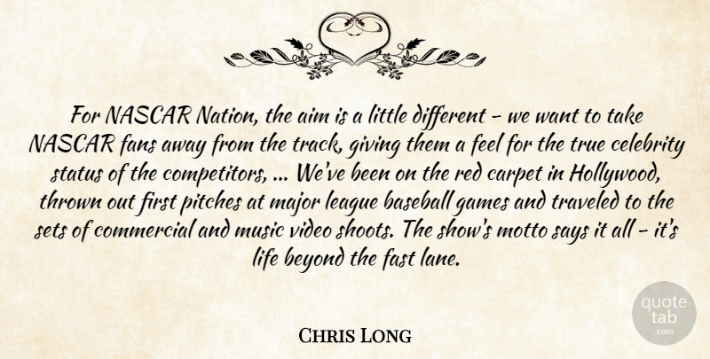 Chris Long Quote About Aim, Baseball, Beyond, Carpet, Celebrity: For Nascar Nation The Aim...