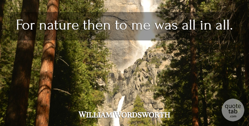 William Wordsworth Quote About Nature: For Nature Then To Me...
