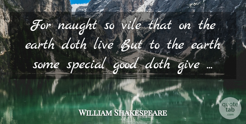 William Shakespeare Quote About Giving, Special, Earth: For Naught So Vile That...