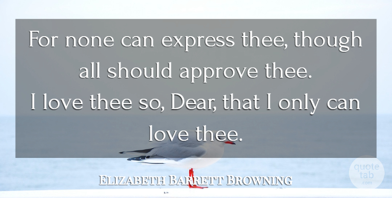 Elizabeth Barrett Browning Quote About Life, Should, Thee: For None Can Express Thee...