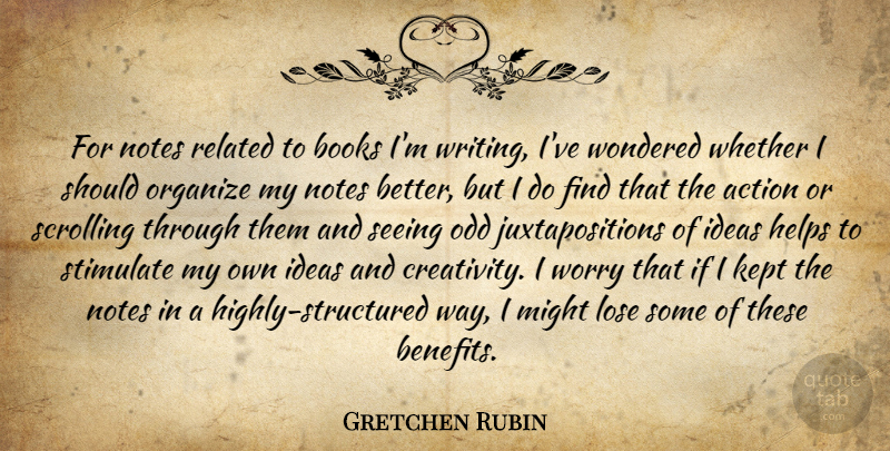 Gretchen Rubin Quote About Books, Helps, Kept, Lose, Might: For Notes Related To Books...