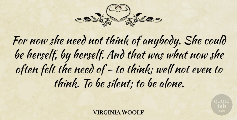 Virginia Woolf Quote About Thinking, Solitude, Needs: For Now She Need Not...