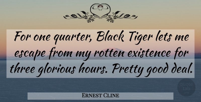 Ernest Cline Quote About Black, Three, Rotten: For One Quarter Black Tiger...
