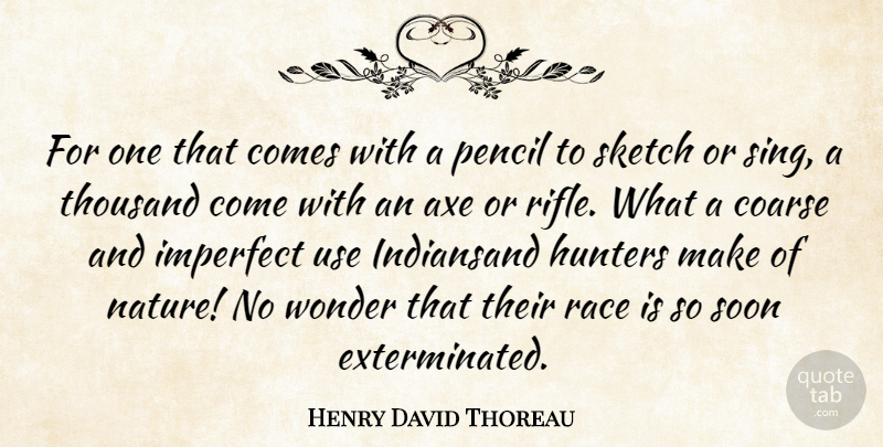 Henry David Thoreau Quote About Nature, Hunting, Race: For One That Comes With...