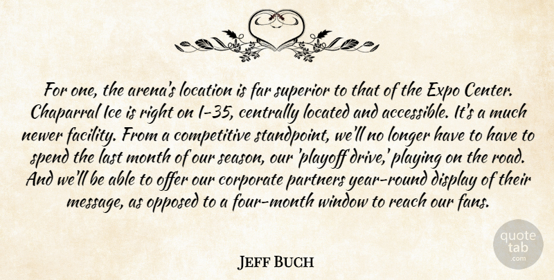 Jeff Buch Quote About Corporate, Display, Far, Ice, Last: For One The Arenas Location...