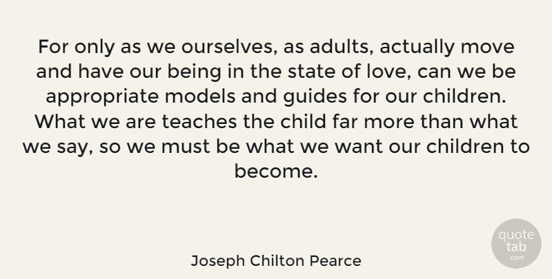 Joseph Chilton Pearce Quote About Children, Moving, Adults: For Only As We Ourselves...