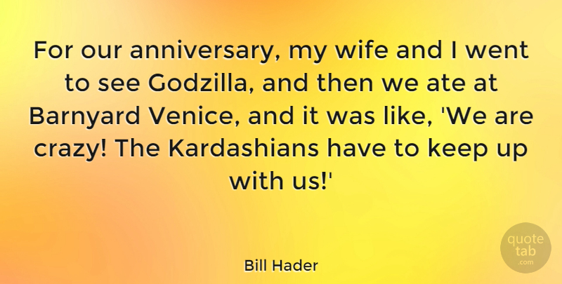 Bill Hader Quote About Ate: For Our Anniversary My Wife...
