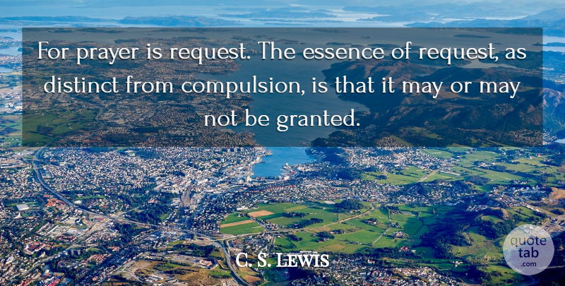 C. S. Lewis Quote About Prayer, Essence, May: For Prayer Is Request The...