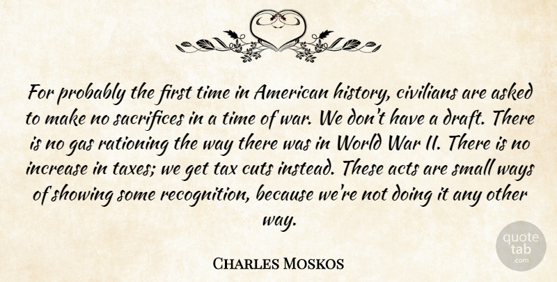 Charles Moskos Quote About Acts, Asked, Civilians, Cuts, Gas: For Probably The First Time...