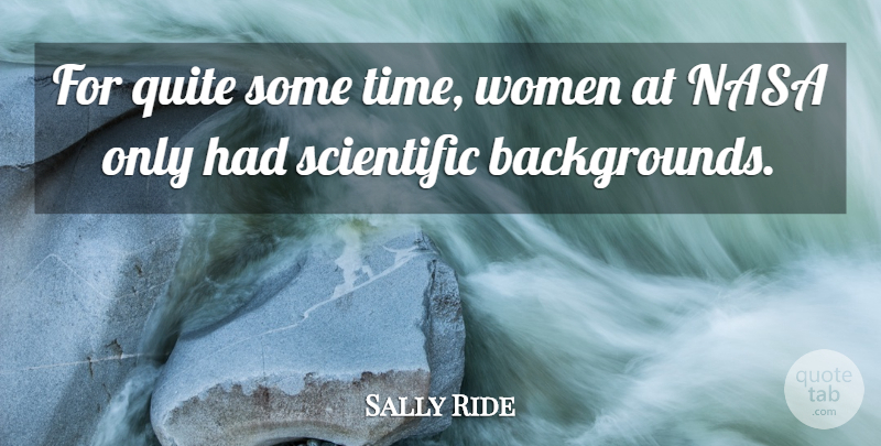Sally Ride Quote About Nasa, Backgrounds: For Quite Some Time Women...