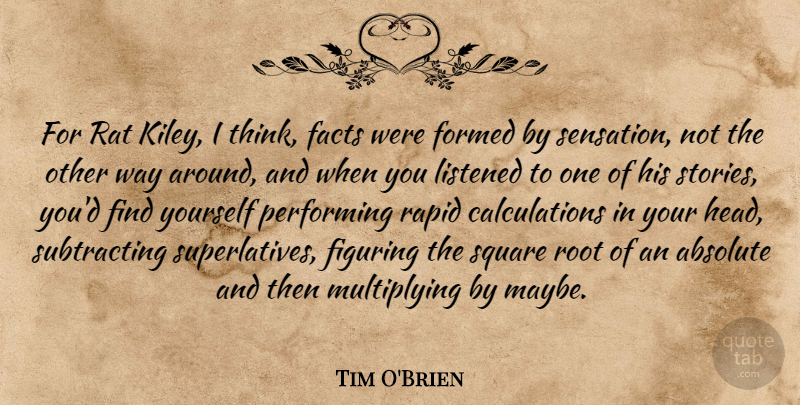 Tim O'Brien Quote About Thinking, Roots, Squares: For Rat Kiley I Think...