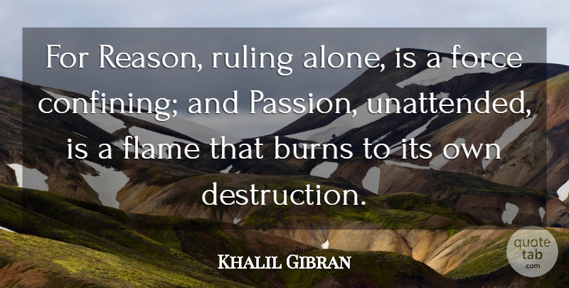 Khalil Gibran Quote About Passion, Flames, Clock Is Ticking: For Reason Ruling Alone Is...