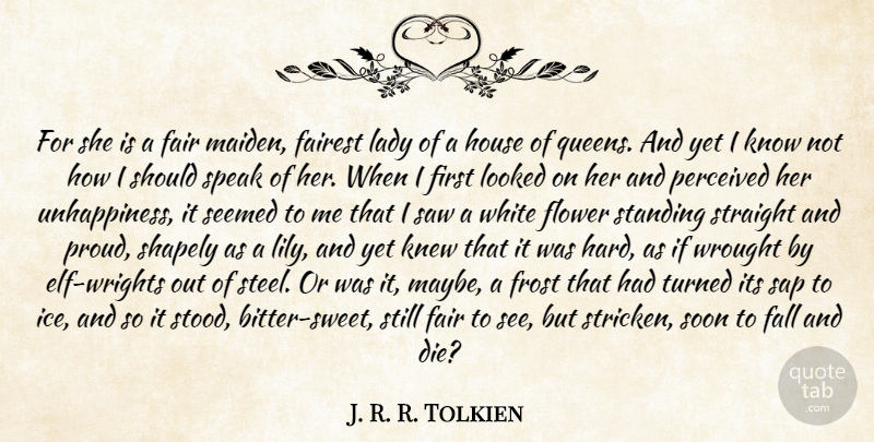 J. R. R. Tolkien Quote About Fair, Fall, Flower, Frost, House: For She Is A Fair...