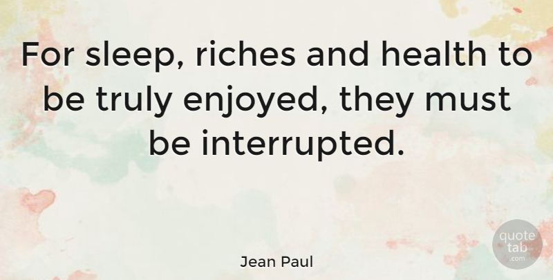 Jean Paul Quote About Inspirational, Strength, Get Well Soon: For Sleep Riches And Health...