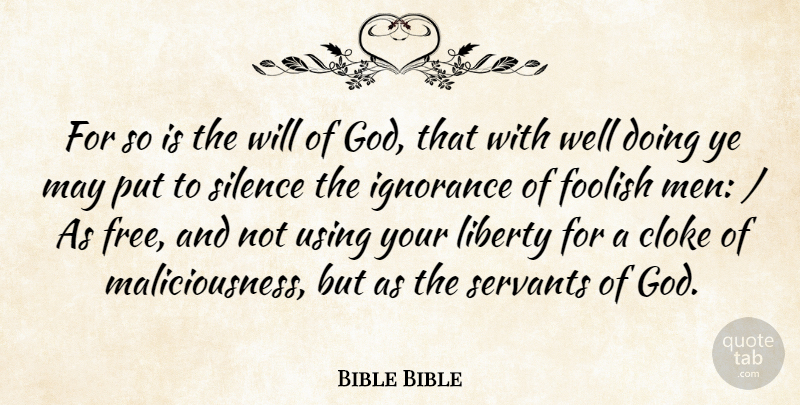 Bible Bible Quote About Foolish, God, Ignorance, Liberty, Servants: For So Is The Will...