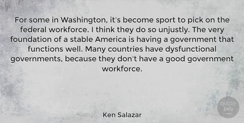 Ken Salazar Quote About Sports, Country, Thinking: For Some In Washington Its...