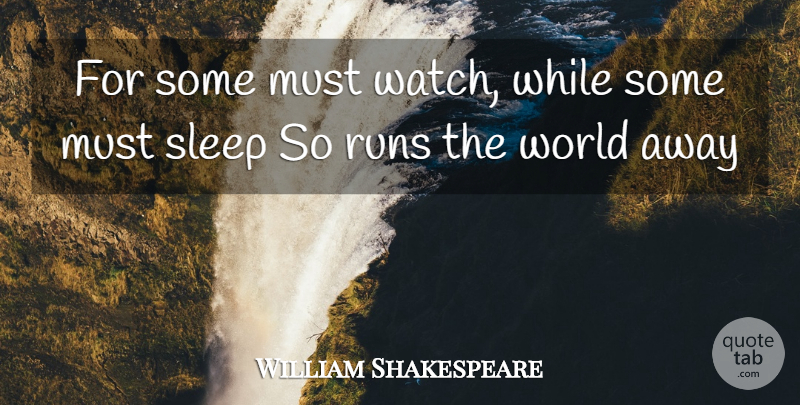 William Shakespeare Quote About Running, Sleep, World: For Some Must Watch While...
