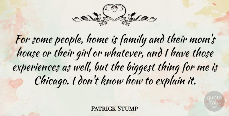 Patrick Stump Quote About Girl, Mom, Home: For Some People Home Is...