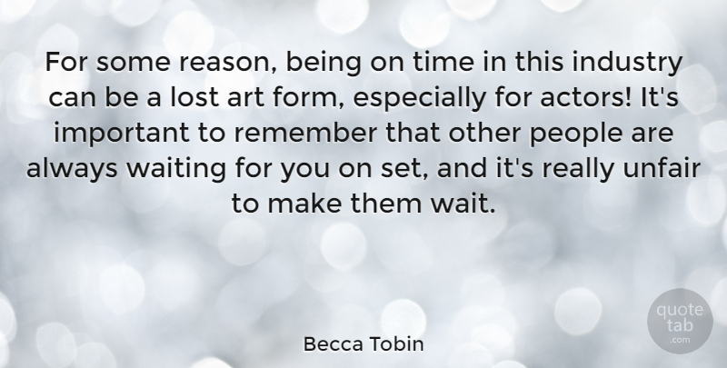 Becca Tobin Quote About Art, Industry, Lost, People, Remember: For Some Reason Being On...