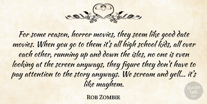 Rob Zombie Quote About Running, School, Kids: For Some Reason Horror Movies...