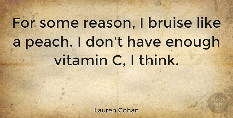 Lauren Cohan Quote About undefined: For Some Reason I Bruise...